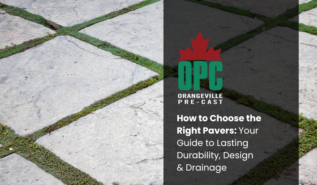 How to Choose the Right Pavers: Your Guide to Lasting Durability, Design & Drainage